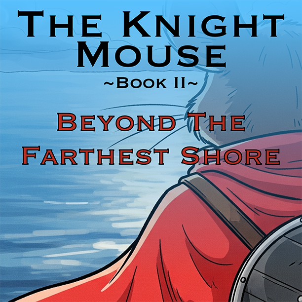 The Knight Mouse, Book 2, Beyond the Farthest Shore